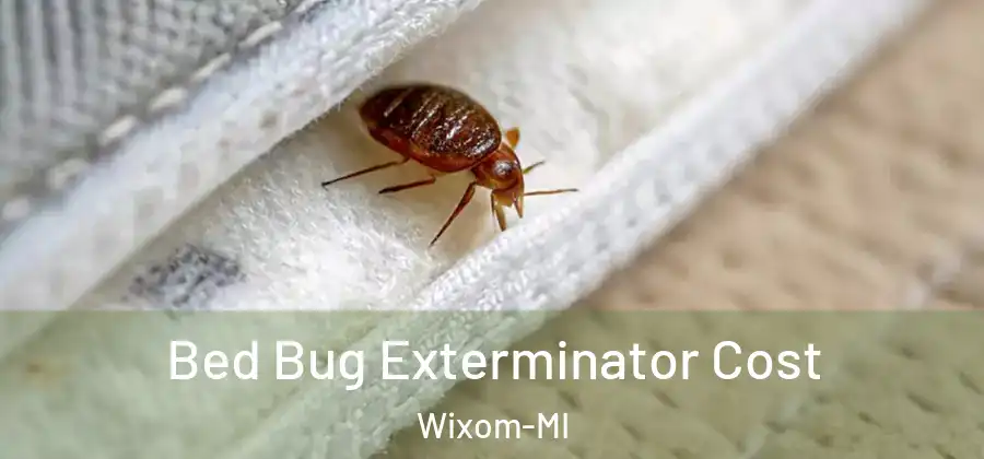 Bed Bug Exterminator Cost Wixom-MI