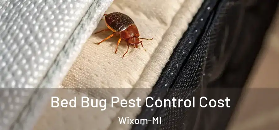  Bed Bug Pest Control Cost Wixom-MI