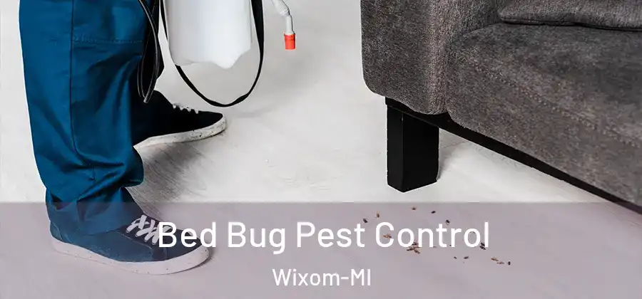 Bed Bug Pest Control Wixom-MI