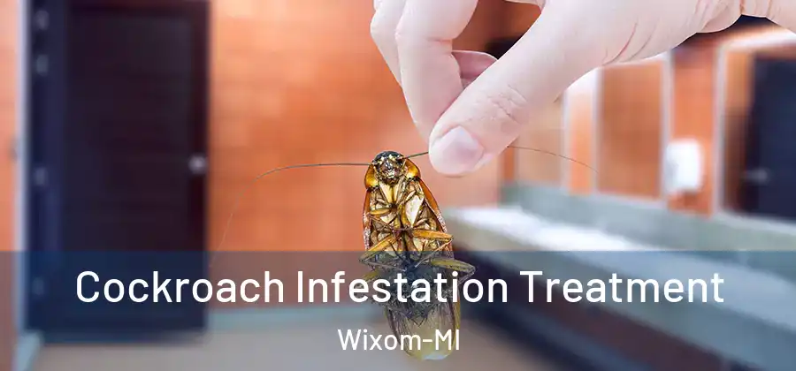 Cockroach Infestation Treatment Wixom-MI