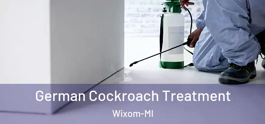 German Cockroach Treatment Wixom-MI