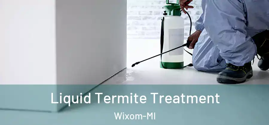  Liquid Termite Treatment Wixom-MI